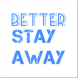 Better Stay Away Posters and Art